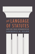 The Language of Statutes: Laws and Their Interpretation