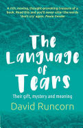 The Language of Tears: Their gift, mystery and meaning