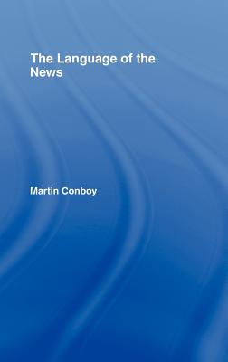 The Language of the News - Conboy, Martin, Dr.