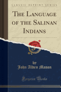 The Language of the Salinan Indians (Classic Reprint)