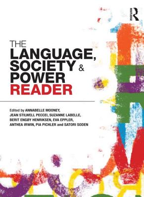 The Language, Society and Power Reader - Mooney, Annabelle (Editor), and Stilwell Peccei, Jean (Editor), and LaBelle, Suzanne (Editor)