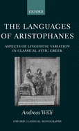 The Languages of Aristophanes: Aspects of Linguistic Variation in Classical Attic Greek