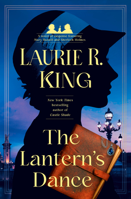 The Lantern's Dance: A Novel of Suspense Featuring Mary Russell and Sherlock Holmes - King, Laurie R