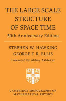 The Large Scale Structure of Space-Time: 50th Anniversary Edition - Hawking, Stephen W, and Ellis, George F R