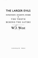 The Larger Evils: Nineteen Eighty-Four: The Truth Behind the Satire