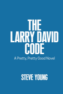 The Larry David Code: A Pretty, Pretty Good Novel