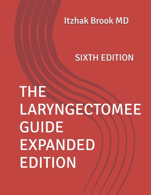 The Laryngectomee Guide Expanded Edition: Sixth Edition - Brook, Itzhak, MD