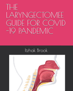 The Laryngectomee Guide for Covid -19 Pandemic: Second Edition