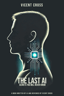 The Last AI: Secrets You Will Never Know