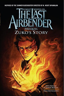 The Last Airbender Prequel: Zuko's Story - Roman, Dave, Mr., and Wilgus, Alison