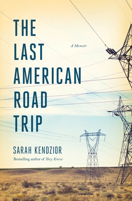 The Last American Road Trip: A Memoir - Kendzior, Sarah