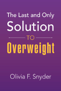The Last and Only Solution to Overweight