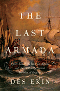 The Last Armada: Queen Elizabeth, Juan del guila, and Hugh O'Neill: The Story of the 100-Day Spanish Invasion
