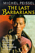 The Last Barbarians: Discovery of the Source of the Mekong in Tibet - Peissel, Michel