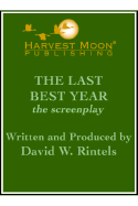 The Last Best Year: The Screenplay