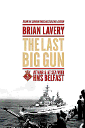 The Last Big Gun: At War and at Sea with HMS Belfast