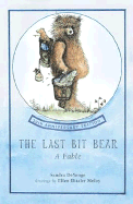 The Last Bit Bear: A Fable