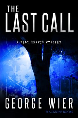 The Last Call: A Bill Travis Mystery - Wier, George