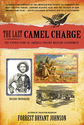 The Last Camel Charge: The Untold Story of America's Desert Military Experiment - Johnson, Forrest Bryant