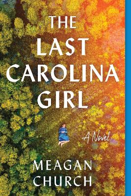 The Last Carolina Girl: A Novel - Church, Meagan