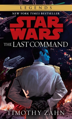 The Last Command: Star Wars Legends (The Thrawn Trilogy) - Zahn, Timothy