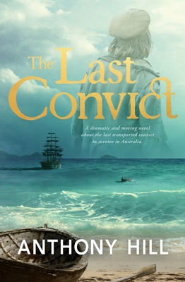 The Last Convict - Hill, Anthony