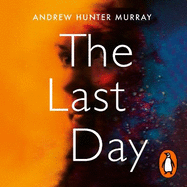 The Last Day: The gripping must-read thriller by the Sunday Times bestselling author