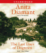 The Last Days of Dogtown - Diamant, Anita, and Nelligan, Kate (Read by)