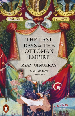 The Last Days of the Ottoman Empire - Gingeras, Ryan