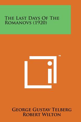 The Last Days of the Romanovs (1920) - Telberg, George Gustav, and Wilton, Robert, Dr.