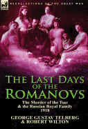 The Last Days of the Romanovs: The Murder of the Tsar & the Russian Royal Family, 1918