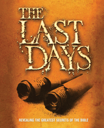 The Last Days: Revealing The Greatest Secrets of The Bible