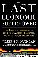 The Last Economic Superpower: The Retreat of Globalization, the End of American Dominance, and What We Can Do about It