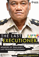 The Last Executioner: Memoirs of Thailand's Last Prison Executioner