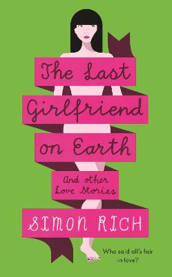 The Last Girlfriend on Earth - Rich, Simon