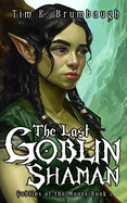 The Last Goblin Shaman