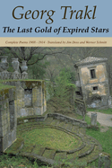 The Last Gold of Expired Stars: Complete Poems 1908 - 1914