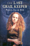 The Last Grail Keeper - Hill, Pamela Smith