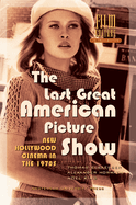 The Last Great American Picture Show: New Hollywood Cinema in the 1970s