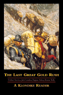 The Last Great Gold Rush: A Klondike Reader