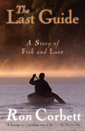 The Last Guide: A Story of Fish and Love