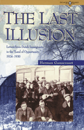 The Last Illusion: Letters from Dutch Immigrants in the Land of Opportunity 1924-1930