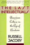 The Last Intellecturals: American Culture in the Age of Academe