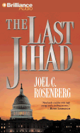 The Last Jihad - Rosenberg, Joel C, and Breck, Susie (Director), and Hill, Dick (Read by)