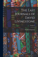 The Last Journals of David Livingstone; Volume 1