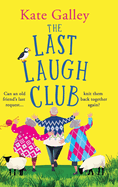 The Last Laugh Club: A BRAND NEW joyful and uplifting read from Kate Galley for 2025