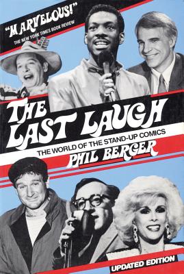 The Last Laugh: The World of Stand-Up Comics - Berger, Phil