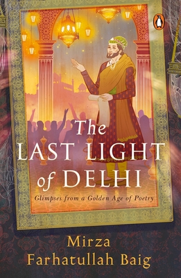 The Last Light in Delhi - Baig, Mirza Farhatullah, and Ahmad, Sulaiman (Translated by), and Sharma, Parvati (Translated by)