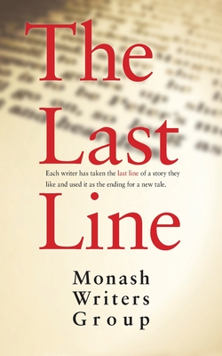 The Last Line - New, Robert (Foreword by), and Monash Writers Group