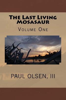 The Last Living Mosasaur - Olsen III, Paul M